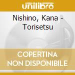 Nishino, Kana - Torisetsu cd