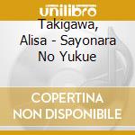 Takigawa, Alisa - Sayonara No Yukue cd