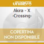 Akira - X -Crossing- cd