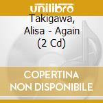 Takigawa, Alisa - Again (2 Cd) cd