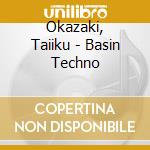 Okazaki, Taiiku - Basin Techno cd