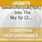 Sawanohiroyuki[Nzk] - Into The Sky Ep (2 Cd) cd musicale di Sawanohiroyuki[Nzk]