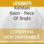 Kishitani Kaori - Piece Of Bright cd
