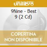 9Nine - Best 9 (2 Cd) cd