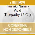 Tamaki Nami - Vivid Telepathy (2 Cd) cd