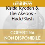 Kisida Kyodan & The Akebos - Hack/Slash cd