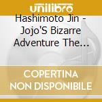Hashimoto Jin - Jojo'S Bizarre Adventure The Anthology Songs 3 cd