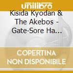 Kisida Kyodan & The Akebos - Gate-Sore Ha Akatsuki No You Ni - cd