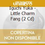 Iguchi Yuka - Little Charm Fang (2 Cd) cd