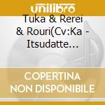 Tuka & Rerei & Rouri(Cv:Ka - Itsudatte Communication cd
