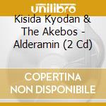 Kisida Kyodan & The Akebos - Alderamin (2 Cd) cd