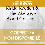 Kisida Kyodan & The Akebos - Blood On The Edge cd