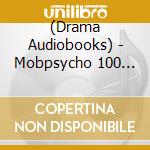 (Drama Audiobooks) - Mobpsycho 100 Drama Cd cd