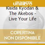 Kisida Kyodan & The Akebos - Live Your Life cd
