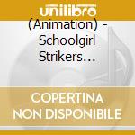(Animation) - Schoolgirl Strikers Animation Channel Original Soundtrack (2 Cd) cd