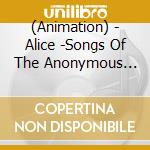 (Animation) - Alice -Songs Of The Anonymous Noise- (2 Cd) cd