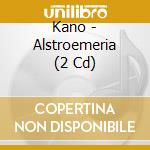 Kano - Alstroemeria (2 Cd) cd