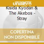 Kisida Kyodan & The Akebos - Stray cd