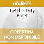 Tri4Th - Dirty Bullet cd