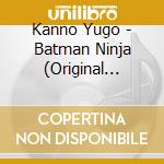 Kanno Yugo - Batman Ninja (Original Motion Picture Soundtrack) cd