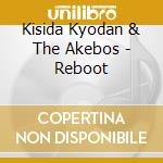 Kisida Kyodan & The Akebos - Reboot cd