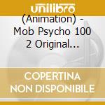(Animation) - Mob Psycho 100 2 Original Soundtrack (2 Cd) cd