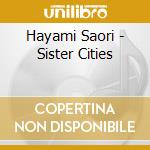 Hayami Saori - Sister Cities cd