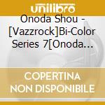 Onoda Shou - [Vazzrock]Bi-Color Series 7[Onoda Shou-Diamond-] cd