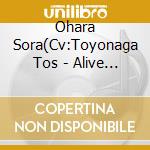 Ohara Sora(Cv:Toyonaga Tos - Alive Soara [Re:Start] Series 1 cd musicale di Ohara Sora(Cv:Toyonaga Tos