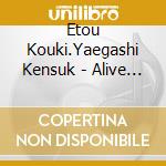 Etou Kouki.Yaegashi Kensuk - Alive Growth [Re:Start] Series 3 cd musicale di Etou Kouki.Yaegashi Kensuk