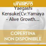 Yaegashi Kensuke(Cv:Yamaya - Alive Growth [Re:Start] Series 5 cd musicale di Yaegashi Kensuke(Cv:Yamaya