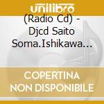 (Radio Cd) - Djcd Saito Soma.Ishikawa Kaito No Damepri Radio (2 Cd) cd