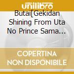 Butai[Gekidan Shining From Uta No Prince Sama [Shining Revue]Review Song / Various cd