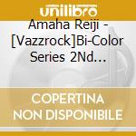 Amaha Reiji - [Vazzrock]Bi-Color Series 2Nd Season 6[Amaha Reiji-Emerald*Topaz-] cd