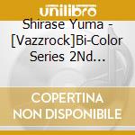 Shirase Yuma - [Vazzrock]Bi-Color Series 2Nd Season 11[Shirase Yuma-Peridot*Hematite-] cd