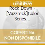 Rock Down - [Vazzrock]Color Series [-Red-][Paint The Town Red] cd