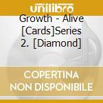Growth - Alive [Cards]Series 2. [Diamond] cd