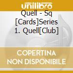 Quell - Sq [Cards]Series 1. Quell[Club] cd