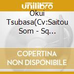 Okui Tsubasa(Cv:Saitou Som - Sq [Neo X Lied] Vol.2 Tsubasa&Ichiru cd