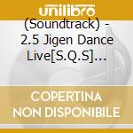 (Soundtrack) - 2.5 Jigen Dance Live[S.Q.S] Episode 3[Romeo - In The Darkness -]Soundtra (2 Cd) cd