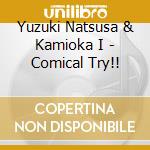 Yuzuki Natsusa & Kamioka I - Comical Try!! cd