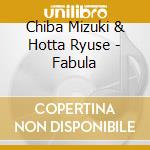 Chiba Mizuki & Hotta Ryuse - Fabula cd