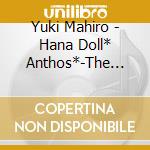 Yuki Mahiro - Hana Doll* Anthos*-The Way I Am-Mahiro cd