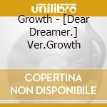 Growth - [Dear Dreamer.] Ver.Growth cd