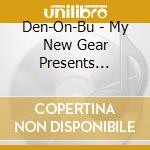 Den-On-Bu - My New Gear Presents Denonbu Remix 03 Azabu cd