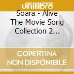 Soara - Alive The Movie Song Collection 2 -Kimi Ga Mirai Wo Aruku Toki- cd musicale
