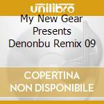 My New Gear Presents Denonbu Remix 09 cd
