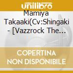 Mamiya Takaaki(Cv:Shingaki - [Vazzrock The Animation]Ending Theme Cd Vol.1 cd