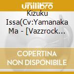 Kizuku Issa(Cv:Yamanaka Ma - [Vazzrock The Animation]Ending Theme Cd Vol.3 cd