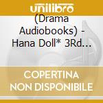 (Drama Audiobooks) - Hana Doll* 3Rd Season Think Of Me:Nothing cd musicale